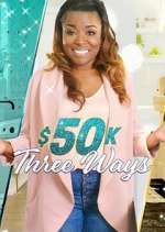 Watch $50K Three Ways Freemovieswatch
