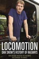 Watch Locomotion Dan Snows History of Railways Freemovieswatch