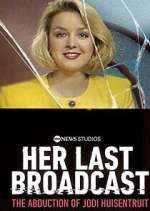 Watch Her Last Broadcast: The Abduction of Jodi Huisentruit Freemovieswatch