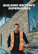 Watch Building Britain\'s Superhomes Freemovieswatch