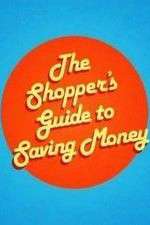 Watch The Shoppers Guide to Saving Money Freemovieswatch