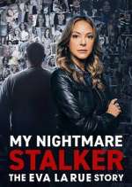 Watch My Nightmare Stalker: The Eva LaRue Story Freemovieswatch