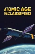 Watch Atomic Age Declassified Freemovieswatch