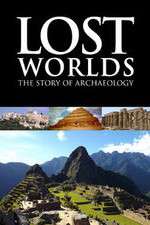 Watch Lost Worlds The Story of Archaeology Freemovieswatch