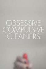 Watch Obsessive Compulsive Cleaners Freemovieswatch