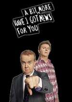 Watch Have I Got a Bit More News for You Freemovieswatch