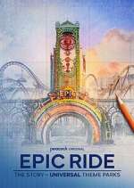 Watch Epic Ride: The Story of Universal Theme Parks Freemovieswatch