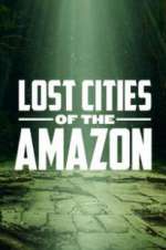Watch Lost Cities of the Amazon Freemovieswatch