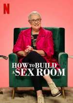 Watch How To Build a Sex Room Freemovieswatch