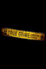 Watch True Grime: Crime Scene Clean Up Freemovieswatch