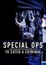 Watch Special Ops: To Catch a Criminal Freemovieswatch