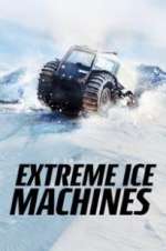 Watch Extreme Ice Machines Freemovieswatch