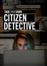 Watch True Crime Story: Citizen Detective Freemovieswatch