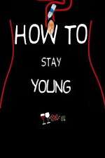Watch How To Stay Young Freemovieswatch