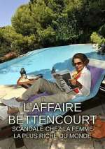Watch L'Affaire Bettencourt : Scandale chez la femme la plus riche du monde Freemovieswatch