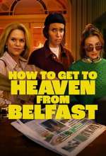 Watch How to Get to Heaven From Belfast Freemovieswatch