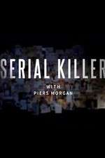 Watch Serial Killer with Piers Morgan Freemovieswatch