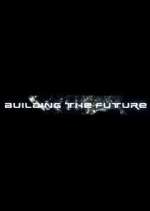 Watch Building the Future Freemovieswatch