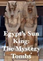 Watch Egypt's Sun King: The Mystery Tombs Freemovieswatch