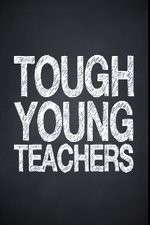 Watch Tough Young Teachers Freemovieswatch