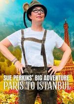 Watch Sue Perkins\' Big Adventure: Paris to Istanbul Freemovieswatch