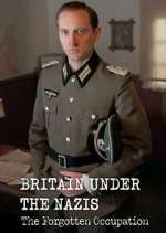 Watch Britain Under the Nazis: The Forgotten Occupation Freemovieswatch