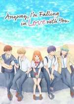 Watch Anyway, I\'m Falling in Love with You. Freemovieswatch