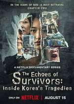 Watch The Echoes of Survivors: Inside Korea\'s Tragedies Freemovieswatch