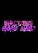 Watch Baddies Gone Wild Freemovieswatch