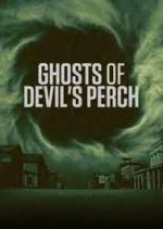 Watch Ghosts of Devil's Perch Freemovieswatch