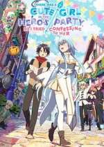 Watch There was a Cute Girl in the Hero\'s Party, so I Tried Confessing to Her Freemovieswatch