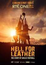 Watch Hell for Leather: The Story of Gaelic Football Freemovieswatch