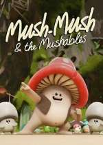 Watch Mush Mush and the Mushables Freemovieswatch