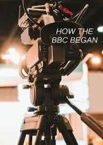 Watch How the BBC Began Freemovieswatch