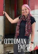 Watch Ottoman Empire by Train with Alice Roberts Freemovieswatch
