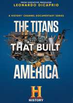 Watch The Titans That Built America Freemovieswatch