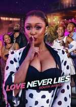 Watch Love Never Lies: South Africa Freemovieswatch