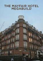 Watch The Mayfair Hotel Megabuild Freemovieswatch