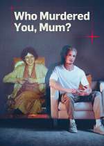 Watch Who Murdered You, Mum? Freemovieswatch