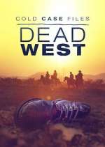 Watch Cold Case Files: Dead West Freemovieswatch