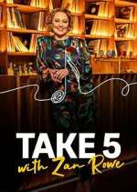 Watch Take 5 with Zan Rowe Freemovieswatch