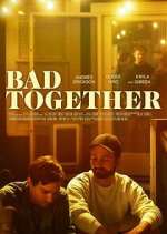 Watch Bad Together Freemovieswatch