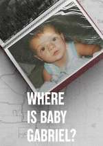Watch Where Is Baby Gabriel? Freemovieswatch