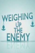 Watch Weighing Up the Enemy Freemovieswatch