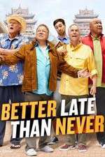 Watch Better Late Than Never Freemovieswatch