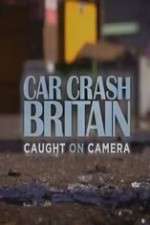 Watch Car Crash Britain Freemovieswatch