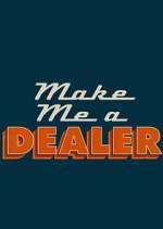 Watch Make Me a Dealer Freemovieswatch