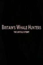 Watch Britains Whale Hunters - The Untold Story Freemovieswatch