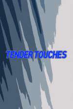 Watch Tender Touches Freemovieswatch