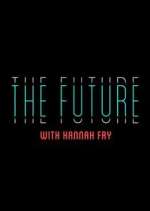Watch The Future with Hannah Fry Freemovieswatch